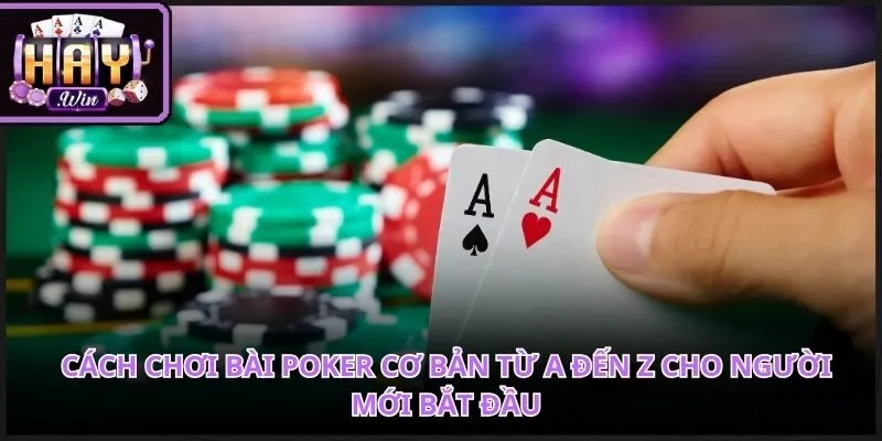 Cách Chơi Bài Poker