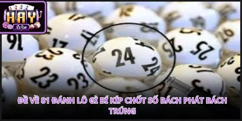 Đề Về 81 Đánh Lô Gì