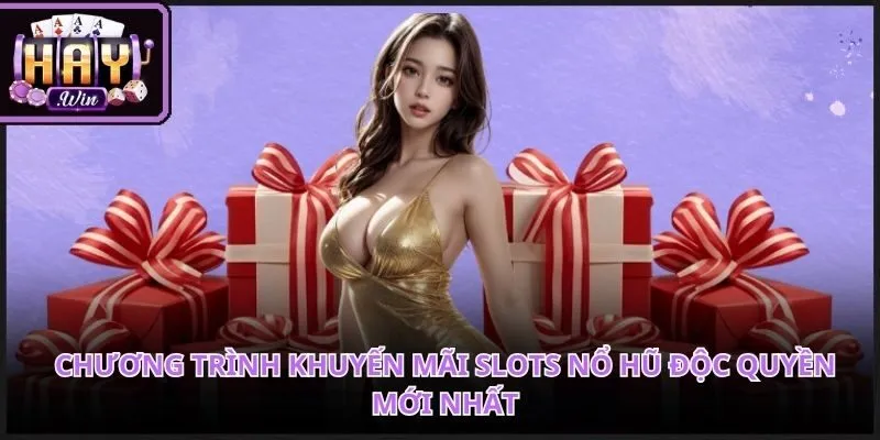 Khuyến mãi slots nổ hũ giúp người chơi an tâm chinh phục giải thưởng Jackpot