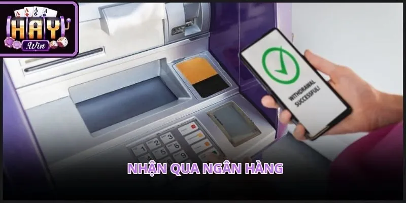 Rút tiền HAYWIN qua ngân hàng thương mại lớn bảo đảm an toàn dòng tiền