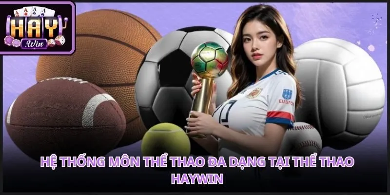 Không gian Thể thao Haywin mang đến trải nghiệm hiện đại với nhiều môn thể thao